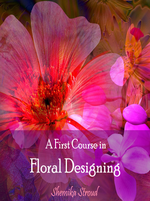 Title details for A First Course in Floral Designing by Shemika Stroud - Available
